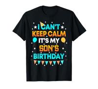 I Can't Keep Calm It's My Son Birthday Gift Party T-Shirt