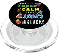 I Can't Keep Calm It's My Son's Birthday Celebrate Fun Party PopSockets PopGrip for MagSafe