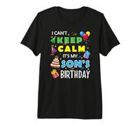 I Can't Keep Calm It's My Son's Birthday Celebrate Fun Party Premium T-Shirt