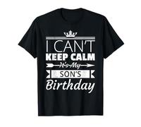 I Can't Keep Calm It's My Son's Birthday Fun Mom Dad T-Shirt