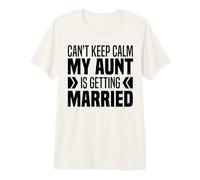 I Can't Keep Calm My Aunt is Getting Married Funny Premium T-Shirt