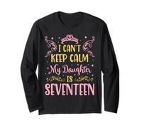 I Can't Keep Calm My Daughter Is 17 Years Old Happy Birthday Long Sleeve T-Shirt