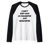 I Can't Keep Calm My Daughter Just Graduated Raglan Baseball Tee