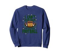 I Can't Keep Calm My Kid Plays Football Sweatshirt, Adult Unisex, Navy, XXL