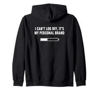 I Cant Log Off Its My Personal Brand Online Life Zip Hoodie