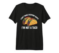 I Can't Make Everyone Happy I'm not a Taco Premium T-Shirt