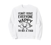 I Can't Make Everyone Happy I'm Not A TACO Sassy Funny Sweatshirt
