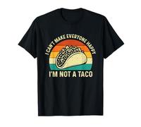 I Can't Make Everyone Happy I'm Not A Taco - Taco Lover T-Shirt