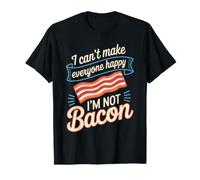 I Can't Make Everyone Happy I'm Not Bacon T-Shirt