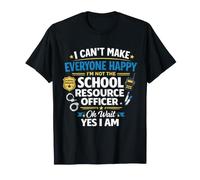 I Can't Make Everyone Happy School Resource Officer SRO T-Shirt