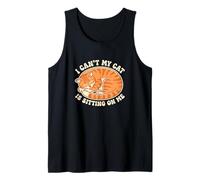 I Cant My Cat is Sitting On Me Feline Pet Owner Enthusiast Tank Top