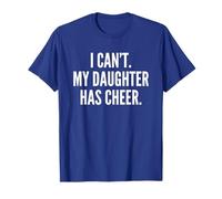 I Can't My Daughter Has Cheer Dad Mom Blue Cheerleading T-Shirt