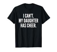 I Can't My Daughter Has Cheer Dad Mom Cheerleading T-Shirt