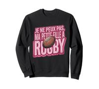 I can't, my granddaughter plays rugby Sweatshirt