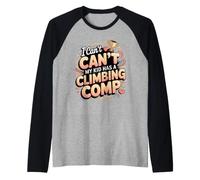 I Can't My Kid Has a Climbing Comp Rock Bouldering Climber Raglan Baseball Tee