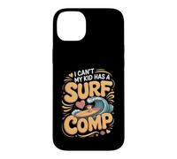 I Can't My Kid Has a Surf Comp Surfing Surfer Beach Case for iPhone 14 Plus