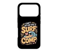 I Can't My Kid Has a Surf Comp Surfing Surfer Beach Case for iPhone 17 Pro