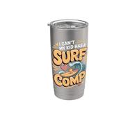 I Can't My Kid Has a Surf Comp Surfing Surfer Beach Stainless Steel Insulated Tumbler