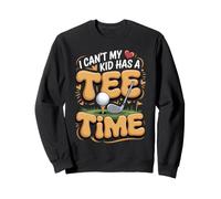 I Can't My Kid Has a Tee Time Golf Golfer Golfing Sweatshirt