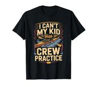 I Can't My Kid Has Crew Practice Rowing Rower T-Shirt