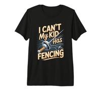 I Can't My Kid Has Fencing Funny Parent Premium T-Shirt