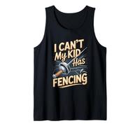 I Can't My Kid Has Fencing Funny Parent Tank Top
