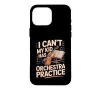 I Can't My Kid Has Orchestra Practice Violin Violinist Case for iPhone 16 Pro Max