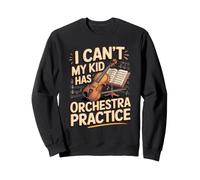 I Can't My Kid Has Orchestra Practice Violin Violinist Sweatshirt