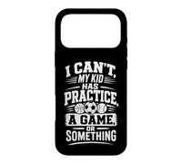 I CAN'T, MY KID HAS PRACTICE, A GAME, OR SOMETHING Case for iPhone 17 Pro Max