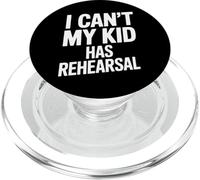 I Can't My Kid Has Rehearsal School Play Mom PopSockets PopGrip for MagSafe