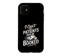I Can't My Patients Have Me Booked Registered Nurse Nursing Case for iPhone 11