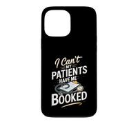 I Can't My Patients Have Me Booked Registered Nurse Nursing Case for iPhone 13 Pro Max