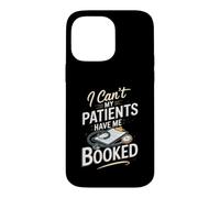 I Can't My Patients Have Me Booked Registered Nurse Nursing Case for iPhone 14 Pro Max