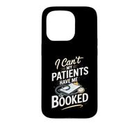 I Can't My Patients Have Me Booked Registered Nurse Nursing Case for iPhone 15 Pro