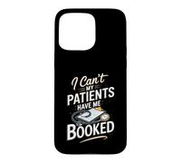 I Can't My Patients Have Me Booked Registered Nurse Nursing Case for iPhone 15 Pro Max