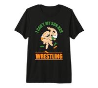 I Can't My Son Has Wrestling - Wrestler Mom Dad Premium T-Shirt
