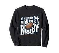I can't, my son plays rugby Sweatshirt