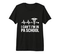 I Cant PA School Physician Assistant Premium T-Shirt