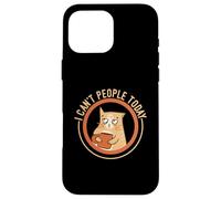I Can't People Today Case for iPhone 16 Pro Max