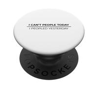 I Can't People Today I Peopled Yesterday PopSockets Adhesive PopGrip