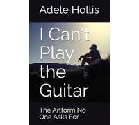 I Can't Play the Guitar: The Artform No One Asks For