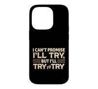 I Can't Promise I'll Try Funny Sarcastic Quote Case for iPhone 14 Pro