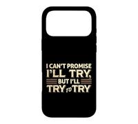 I Can't Promise I'll Try Funny Sarcastic Quote Case for iPhone 17 Pro Max