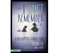 I Can't Remember: A Helicopter Stories Tale