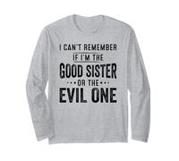 I can't remember if I'm the good sister or the evil one Long Sleeve T-Shirt