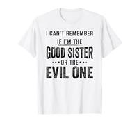 I can't remember if I'm the good sister or the evil one T-Shirt