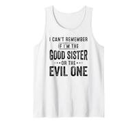I can't remember if I'm the good sister or the evil one Tank Top