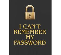 I Can't Remember My Password : Family Password Logbook: Internet Login & Password Organizer for Household Accounts | Easy-to-Use Tracker with Alphabetical Pages