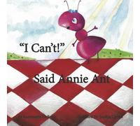 I Can't! Said Annie Ant