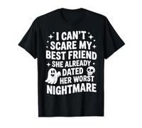 I Can't Scare My Best Friend She Already Dated Worst Ghost T-Shirt